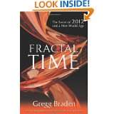 Fractal Time The Secret of 2012 and a New World Age by Gregg Braden 