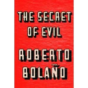  The Secret of Evil [Hardcover] Roberto Bolaño Books