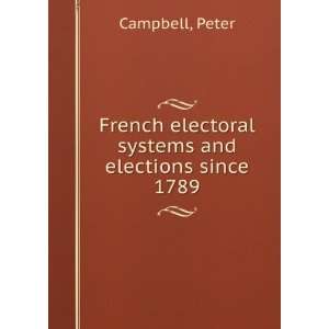  French electoral systems and elections since 1789 Peter 