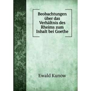   das VerhÃ¤ltnis des Rheims zum Inhalt bei Goethe Ewald Kunow Books