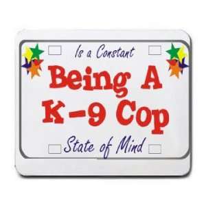  Being A K 9 Cop Is a Constant State of Mind Mousepad 