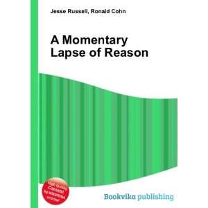  A Momentary Lapse of Reason Ronald Cohn Jesse Russell 