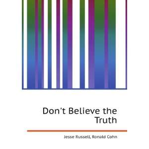 Dont Believe the Truth Ronald Cohn Jesse Russell  Books