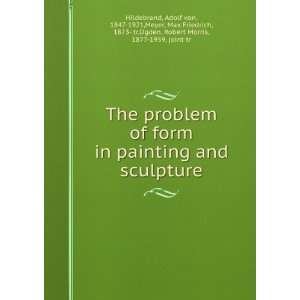  The problem of form in painting and sculpture, Adolf von Meyer 