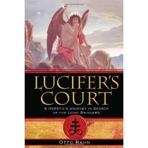  Lucifers Court A Heretics Journey in Search of the Light 