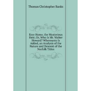   and Descent of the Norfolk Titles Thomas Christopher Banks Books