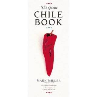 The Great Chile Book by Mark Miller, John Harrisson and Lois Ellen 