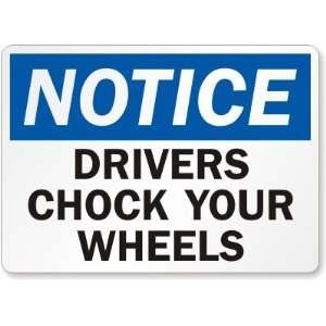  Notice Drivers Chock Your Wheels Laminated Vinyl Sign, 14 