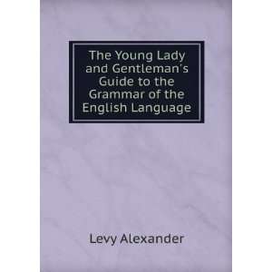  The Young Lady and Gentlemans Guide to the Grammar of the 