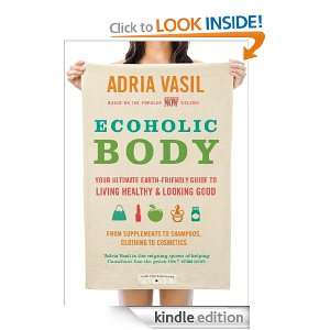 Ecoholic Body Your Ultimate Earth Friendly Guide to Living Healthy 