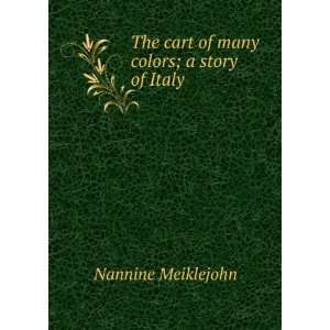   The cart of many colors; a story of Italy Nannine Meiklejohn Books