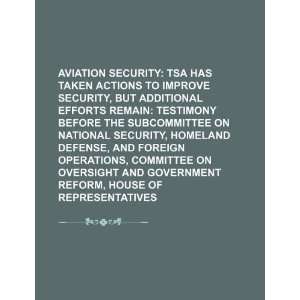 Aviation security TSA has taken actions to improve security U.S 