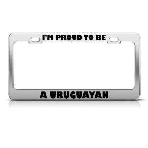  IM Proud To Be Uruguayan Uruguay license plate frame 