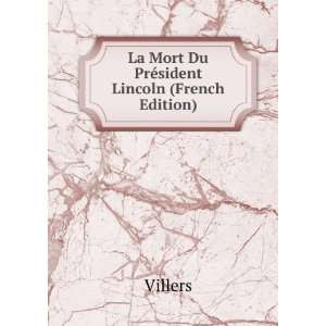  La Mort Du PrÃ©sident Lincoln (French Edition) Villers 