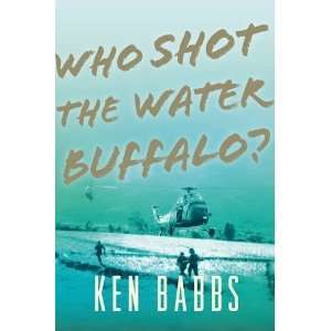  Who Shot the Water Buffalo? [Paperback] Ken Babbs Books