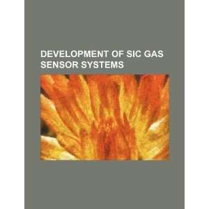   of SiC gas sensor systems (9781234252625) U.S. Government Books