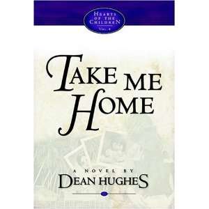   Take Me Home (Hearts of the Children) [Hardcover] Dean Hughes Books