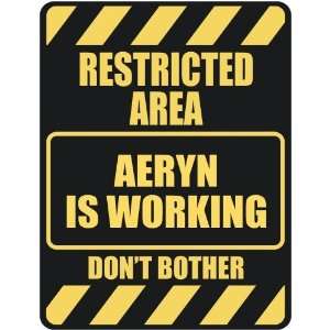   RESTRICTED AREA AERYN IS WORKING  PARKING SIGN