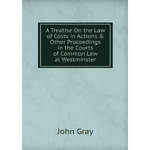 Treatise On the Law of Costs in Actions & Other Proceedings in the 