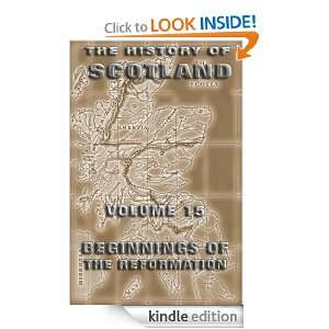 The History Of Scotland Volume 15 Beginnings Of The Reformation 