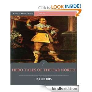Hero Tales of the Far North (Illustrated) Jacob Riis, Charles River 