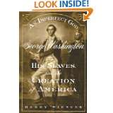 An Imperfect God George Washington, His Slaves, and the Creation of 