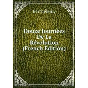 Douze JournÃ©es De La RÃ©volution (French Edition 