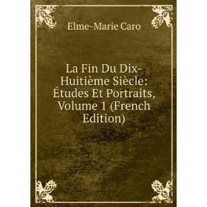   tudes Et Portraits, Volume 1 (French Edition) Elme Marie Caro Books