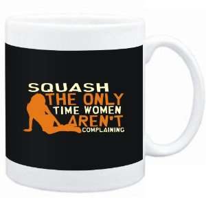   Squash  THE ONLY TIME WOMEN ARENÂ´T COMPLAINING Sports Sports