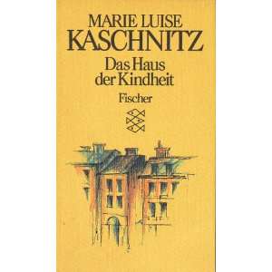 Das Haus der Kindheit.  Marie Luise Kaschnitz Bücher
