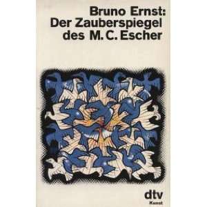 Der Zauberspiegel des M. C. Escher.  Bruno Ernst Bücher
