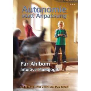 Autonomie statt Anpassung   Pär Ahlbom Intuitive Pädagogik  