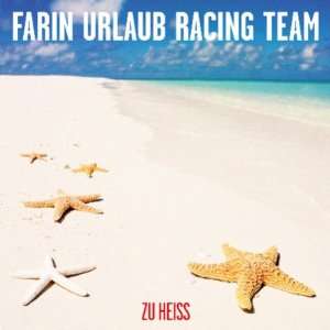 Zu Heiss Farin Urlaub Racing Team  Musik