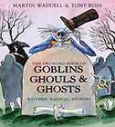 The Orchard Book of Goblins, Ghouls and Ghosts and Othe
