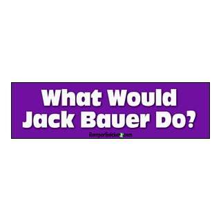 What Would Jack Bauer Do   Funny Bumper Stickers (Large 