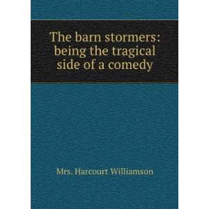 The barn stormers being the tragical side of a comedy 