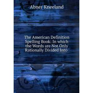   Words are Not Only Rationally Divided Into . Abner Kneeland Books