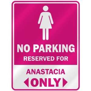  NO PARKING  RESERVED FOR ANASTACIA ONLY  PARKING SIGN 