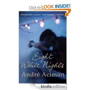 Eight White Nights Andre Aciman  Kindle Store
