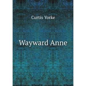  Wayward Anne Curtis Yorke Books