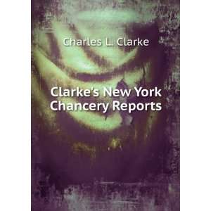    Clarkes New York Chancery Reports Charles L. Clarke Books