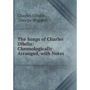  The Songs of Charles Dibdin Chronologically Arranged 