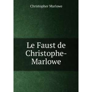  Le Faust de Christophe Marlowe Christopher Marlowe Books