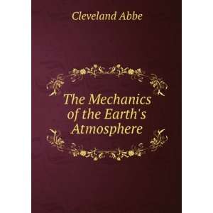    The Mechanics of the Earths Atmosphere Cleveland Abbe Books