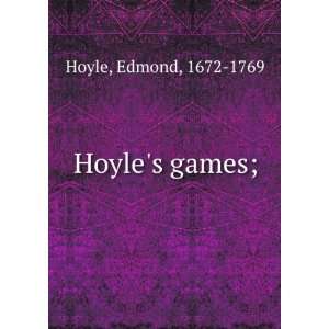  Hoyles games; Edmond, 1672 1769 Hoyle Books