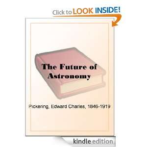 The Future of Astronomy Edward Charles Pickering  Kindle 