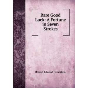   Good Luck A Fortune in Seven Strokes Robert Edward Francillon Books