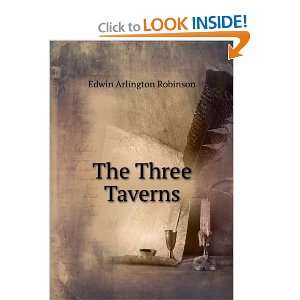  The Three Taverns Edwin Arlington Robinson Books
