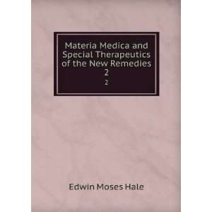   Special Therapeutics of the New Remedies. 2 Edwin Moses Hale Books