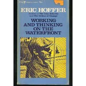  Working and Thinking On The Waterfront Eric Hoffer Books